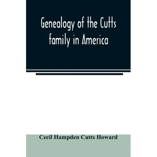 Genealogy of the Cutts family in America