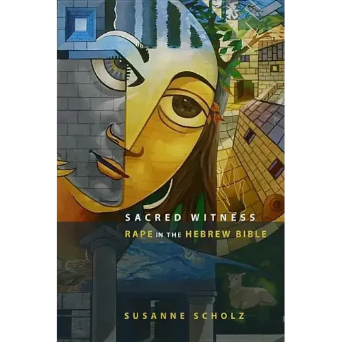 Sacred Witness: Rape in the Hebrew Bible