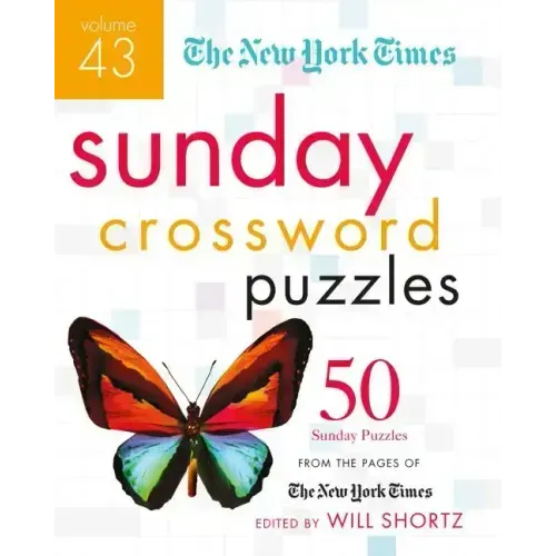 The New York Times Sunday Crossword Puzzles Volume 43: 50 Sunday Puzzles from the Pages of the New York Times