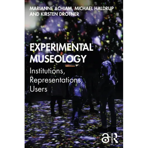 Experimental Museology: Institutions, Representations, Users