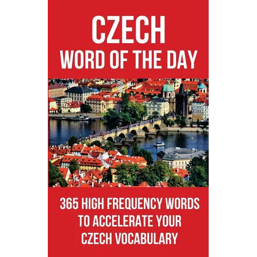 Czech Word of the Day: 365 High Frequency Words to Accelerate Your Czech Vocabulary