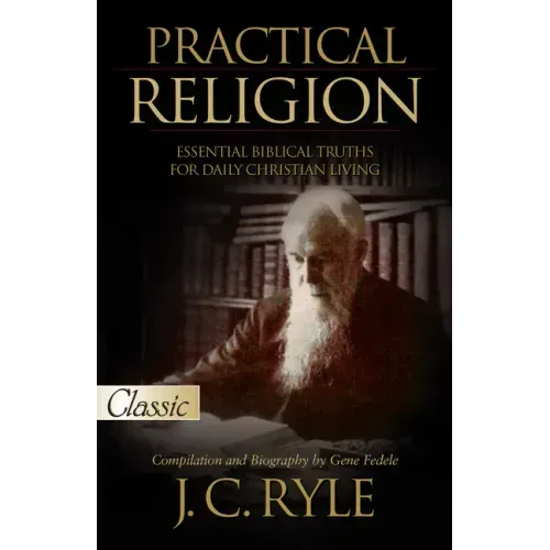 Practical Religion: Essential Biblical Truths for Daily Christian Living
