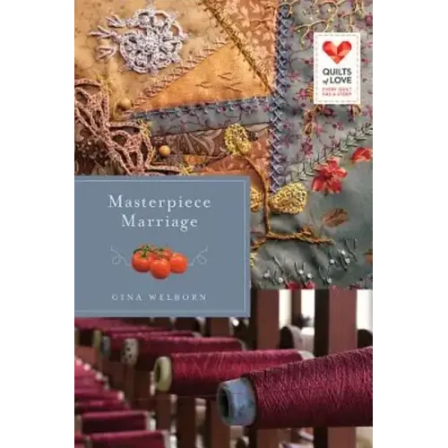Masterpiece Marriage: Quilts of Love Series