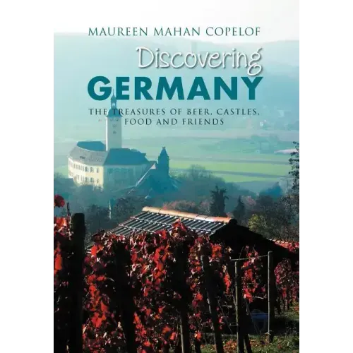 Discovering Germany: The Treasures of Beer, Castles, Food and Friends