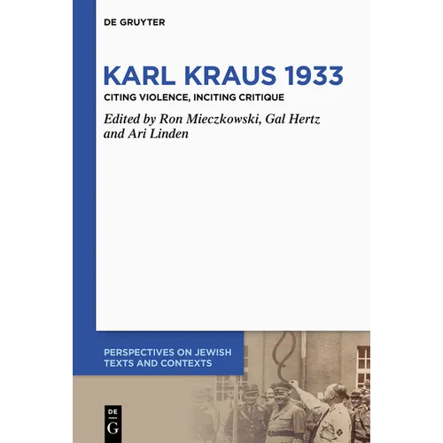 Karl Kraus 1933: Citing Violence, Inciting Critique