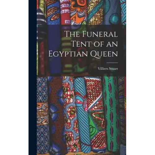 The Funeral Tent of an Egyptian Queen