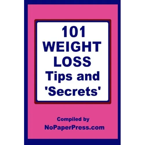 101 Weight Loss Tips & Secrets