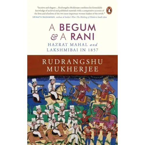 Begum and a Rani: Hazrat Mahal and Lakshmibai in 1857