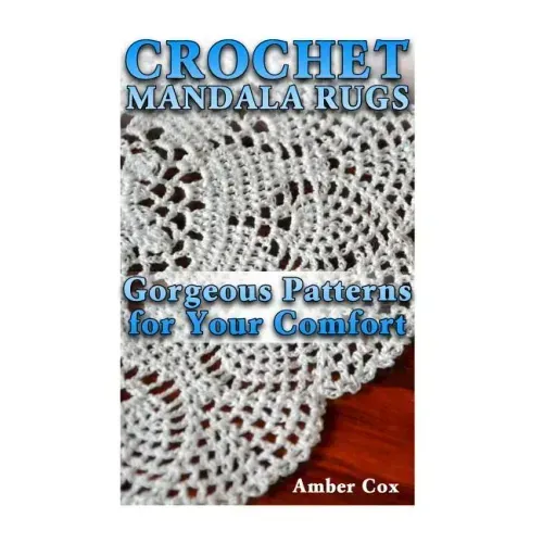 Crochet Mandala Rugs: Gorgeous Patterns for Your Comfort: (Crochet Patterns, Crochet Stitches)