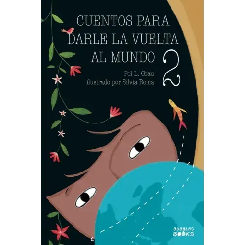Cuentos para darle la vuelta al mundo 2: Historias inspiradoras sobre la autoconfianza, la gratitud, el trabajo en equipo y la amistad Libro lectura p