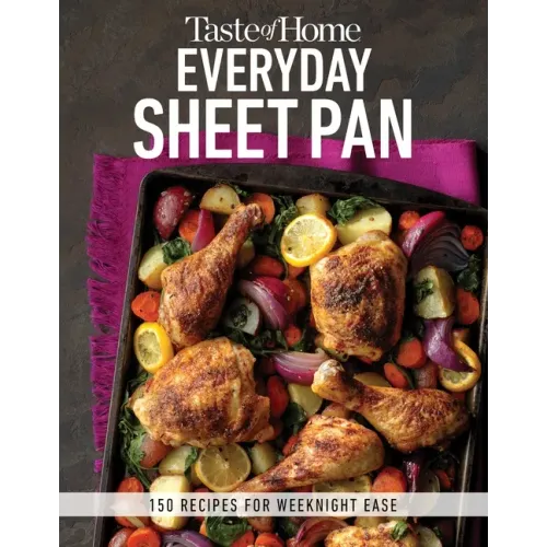 Taste of Home Everyday Sheet Pan: 100 Recipes for Weeknight Ease