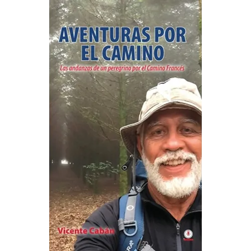 Aventuras por el camino: Las andanzas de un peregrino por el Camino Francés