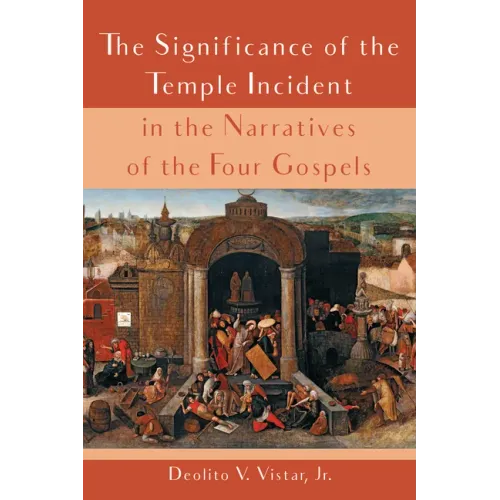 The Significance of the Temple Incident in the Narratives of the Four Gospels