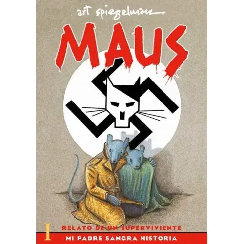 Maus I: Relato de Un Sobreviviente. Mi Padre Sangra Historia / Maus I: A Survivor's Tale: My Father Bleeds History