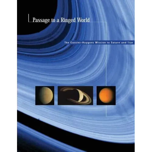 Passage to a Ringed World: The Cassini-Huygens Mission to Saturn and Titan