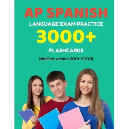 AP Spanish language exam Practice 3000+ Flashcards (shuffled version 2001-3000): Advanced placement Spanish language test questions with answers