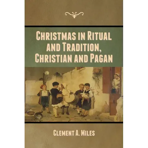 Christmas in Ritual and Tradition, Christian and Pagan