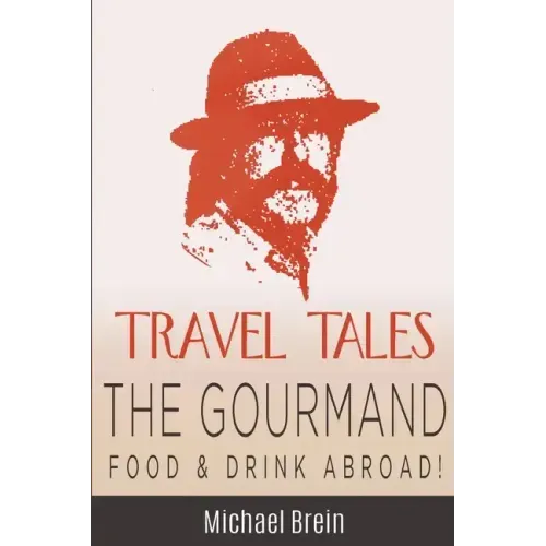 Travel Tales: The Gourmand -- Food & Drink Abroad!