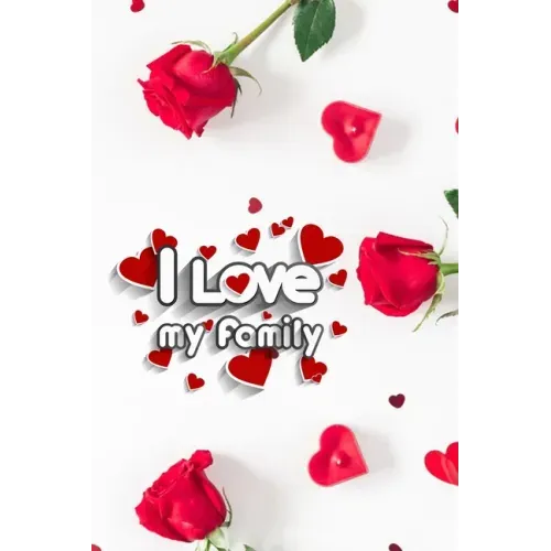 I love my Family: Funny valentine gift password keeper for couples lovers friends families girlfriends boyfriends and besties - perfect