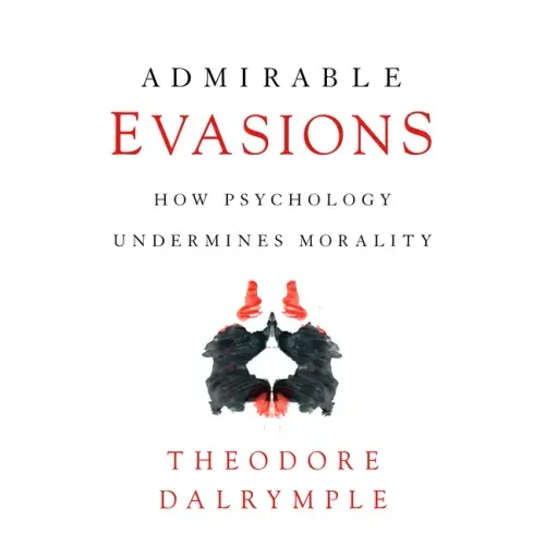 Admirable Evasions: How Psychology Undermines Morality