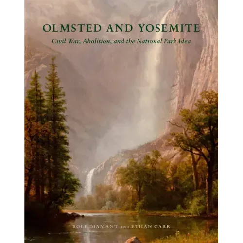 Olmsted and Yosemite: Civil War, Abolition, and the National Park Idea