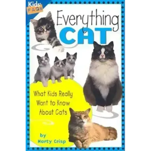 Everything Cat: What Kids Really Want to Know about Cats