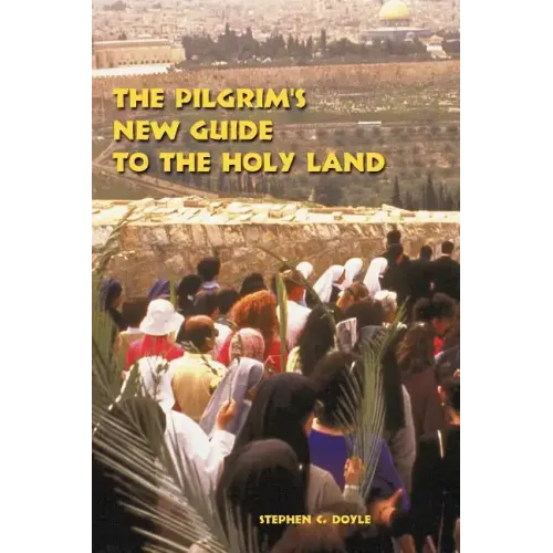The Pilgrim's New Guide to the Holy Land