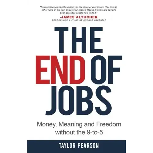 The End of Jobs: Money, Meaning and Freedom Without the 9-to-5