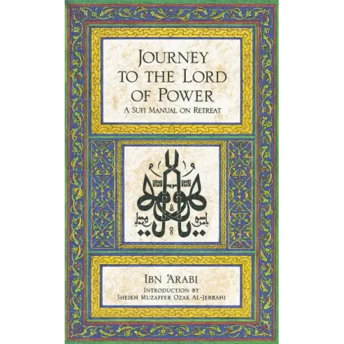 Journey to the Lord of Power: A Sufi Manual on Retreat