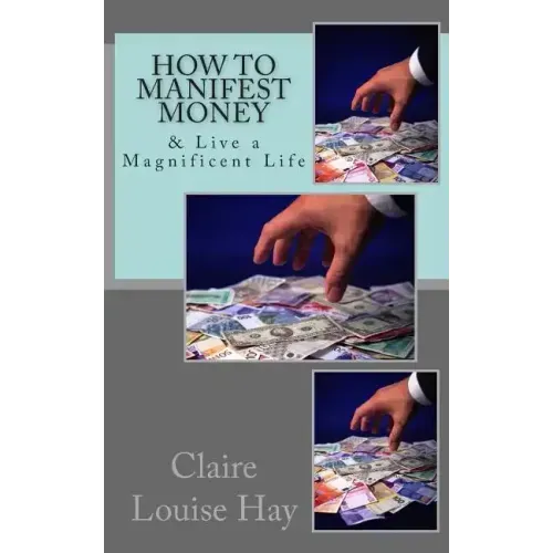 How to Manifest Money: & Live a Magnificent Life