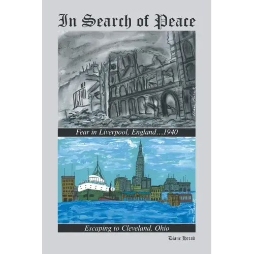 In Search of Peace: Fear in Liverpool, England...1940 Escaping to Cleveland, Ohio