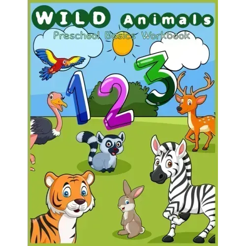 Wild animals Preschool basic workbook: Number activity, counting activities, preschool mathematics, kindergarten math games puzzles for preschoolers a