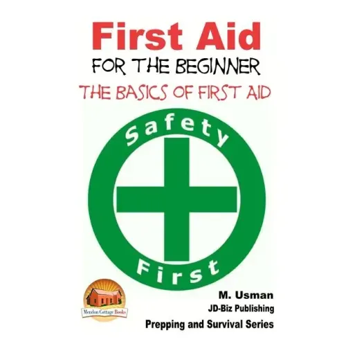 First Aid for the Beginner - The Basics of First Aid