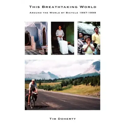 This Breathtaking World: Around the World by Bicycle 1997 - 1999