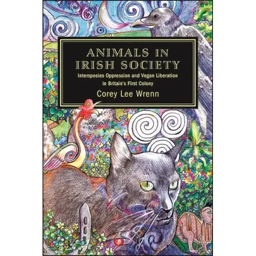 Animals in Irish Society: Interspecies Oppression and Vegan Liberation in Britain's First Colony