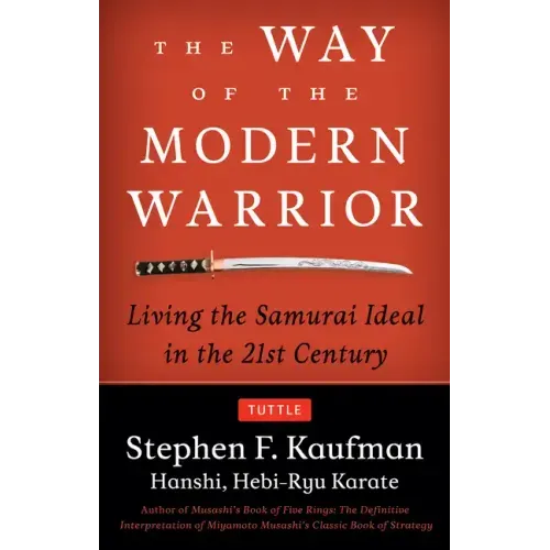The Way of the Modern Warrior: Living the Samurai Ideal in the 21st Century