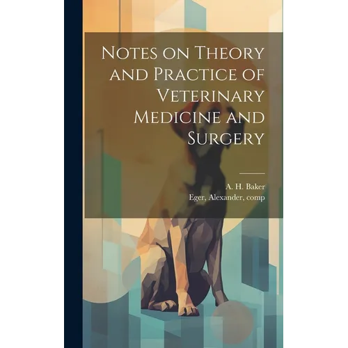 Notes on Theory and Practice of Veterinary Medicine and Surgery