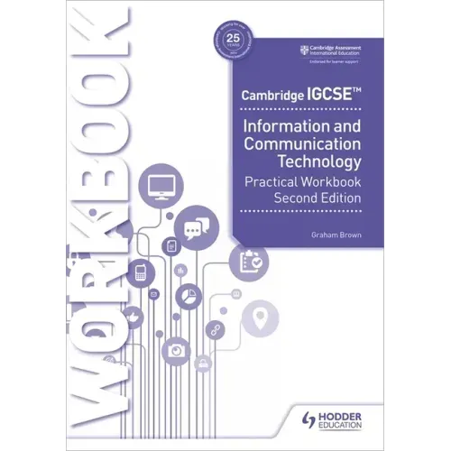 Cambridge IGCSE Information and Communication Technology Practical Workbook Second Edition: Hodder Education Group