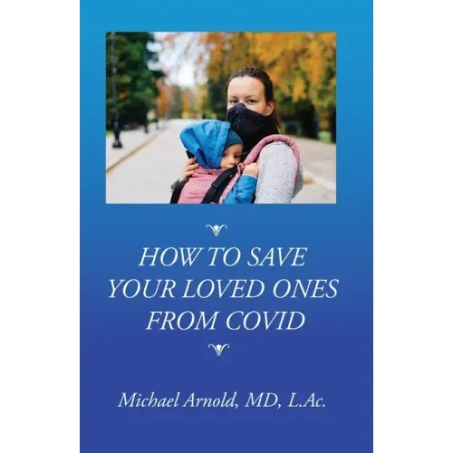 How to Save Your Loved Ones From COVID