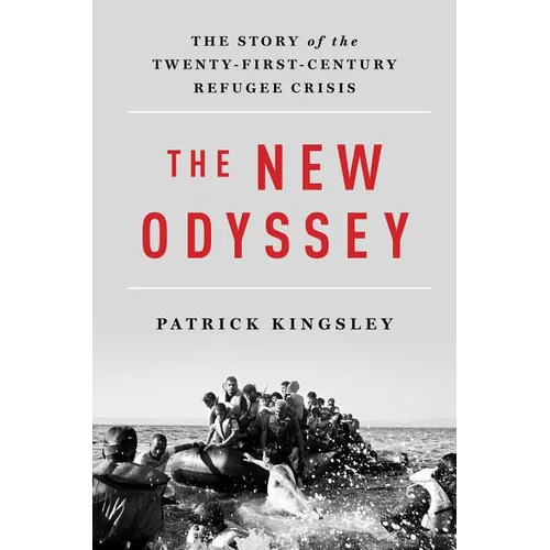 The New Odyssey: The Story of the Twenty-First Century Refugee Crisis