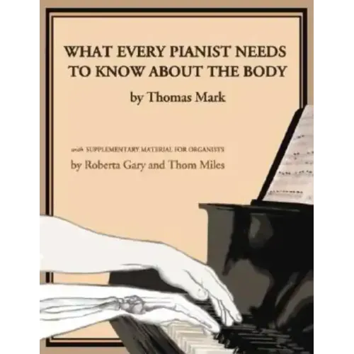 What Every Pianist Needs to Know about the Body