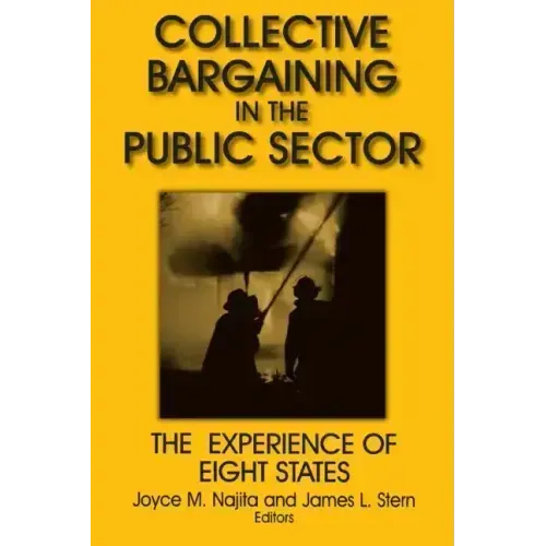 Collective Bargaining in the Public Sector: The Experience of Eight States: The Experience of Eight States