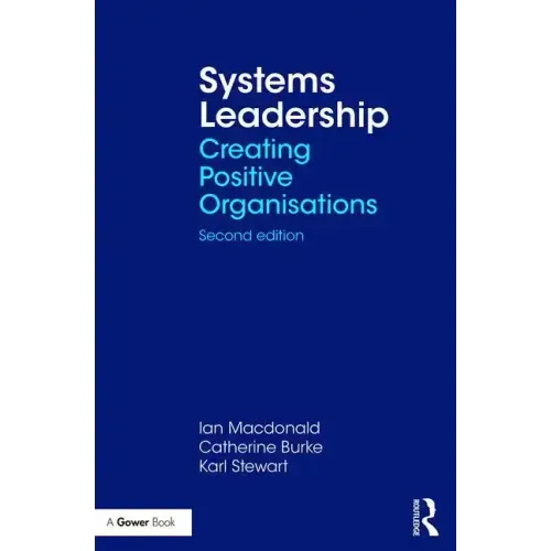 Systems Leadership: Creating Positive Organisations