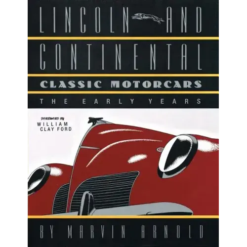 LINCOLN AND CONTINENTAL Classic Motorcars: The Early Years