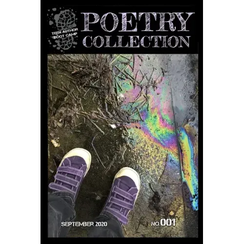 Teen Author Boot Camp Poetry Collection 2020: Issue 001