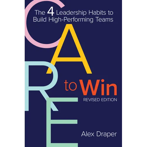 Care to Win: The 4 Leadership Habits to Build High-Performing Teams