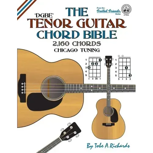 The Tenor Guitar Chord Bible: DGBE Chicago Tuning 2,160 Chords