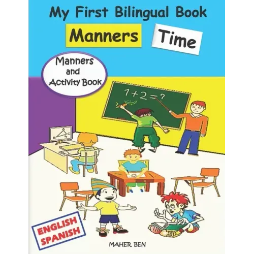 My First Bilingual Book - Manners Time (English-Spanish): A children's Book About Manners, Kindness and Empathy Kindness Activities for Kids (English