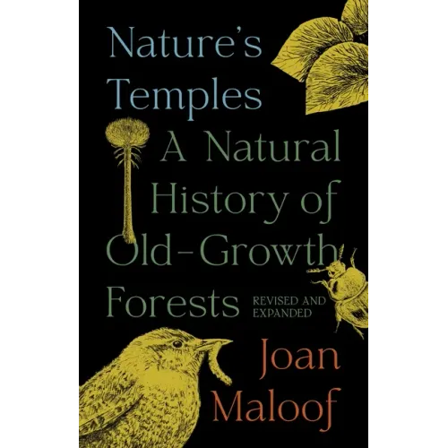 Nature's Temples: A Natural History of Old-Growth Forests Revised and Expanded