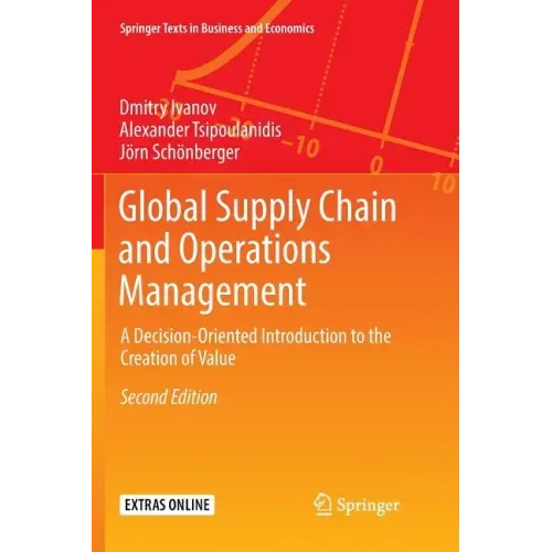 Global Supply Chain and Operations Management: A Decision-Oriented Introduction to the Creation of Value